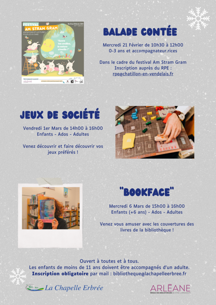Balade contée, dans le cadre du festival Am Stram Gram le mercredi 21 Février de 10h30 à 12h00. Inscription auprès du RPE rpe@chatillon-en-vendelais.fr Jeux de société, le vendredi 1 Mars de 14h à 16h